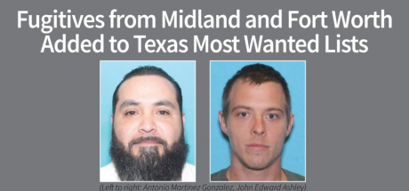 Fugitives Antonio Martinez-Gonzalez, John Edward Ashley (Contributed/DPS)