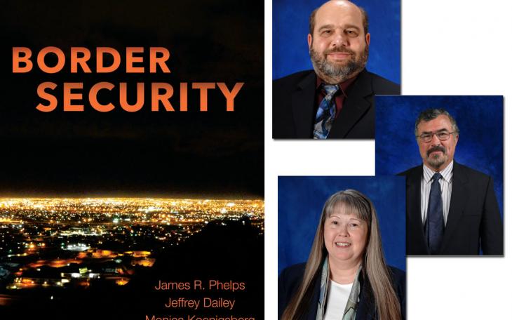 Drs. James Phelps, Jeffrey Dailey and Monica Koenigsberg, faculty in the Angelo State University Department of Security Studies and Criminal Justice, have published a new textbook titled “Border Security” through Carolina Academic Press.