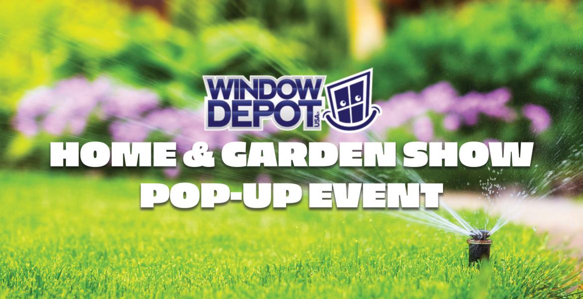 Window Depot Home & Garden Show